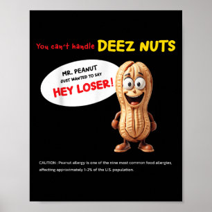 You Can't Handle Deez Nuts, Funny , Peanut Allergy Poster