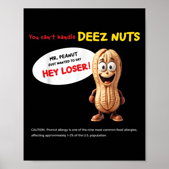 You Can't Handle Deez Nuts, Funny , Peanut Allergy Poster (Front)