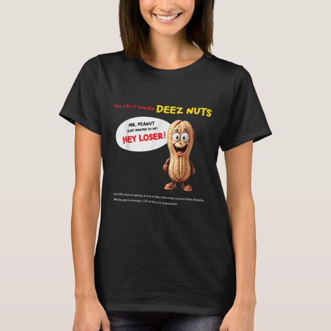 You Can't Handle Deez Nuts, Funny , Peanut Allergy T-Shirt (Front)