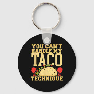 You Can't Handle My Taco Technique Kickboxing Mart Keychain