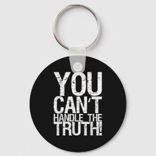 You Can't Handle The Truth!  Keychain