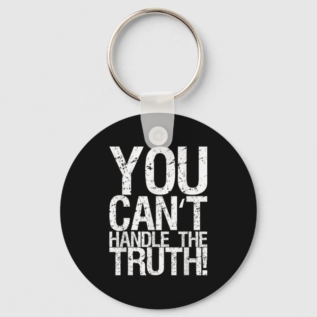You Can't Handle The Truth!  Keychain (Front)