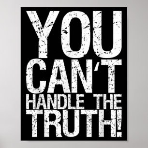 You Can't Handle The Truth!  Poster