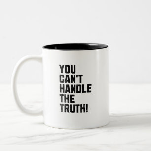 You Can't Handle The Truth! Two-Tone Coffee Mug