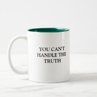 YOU CAN'T HANDLE THE TRUTH Two-Tone COFFEE MUG