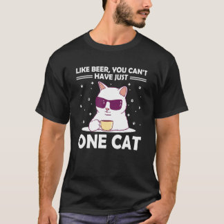 You Can't Have One Cat Sayings Cat Mom Quotes Cat  T-Shirt
