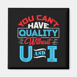 You Can't Have Quality Without U And I - Qa Qualit Magnet