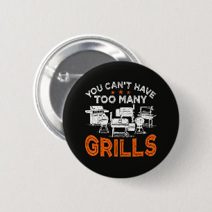 You Can't Have Too Many Grills 2 Inch Round Button