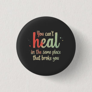 You Can't Heal Quote Typography Design 1 Inch Round Button