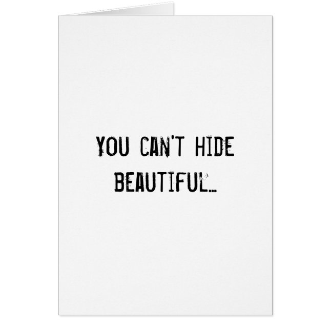 You can't hide beautiful... (Front)