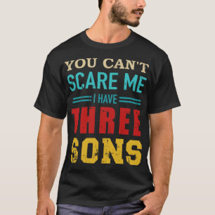 You cant  I have 3 sons vintage retro T-Shirt