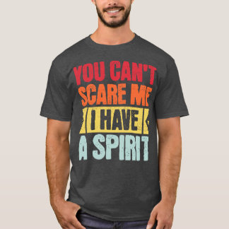 you cant  i have a spirit T-Shirt