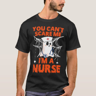 you cant  Im a nurse T-Shirt