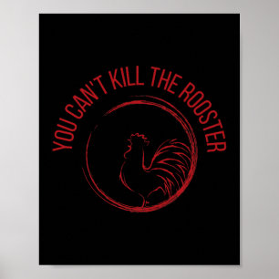 You Can't Kill The Rooster Premium  Poster
