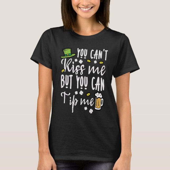 You Cant Kiss But Can Tip Me  St Patricks Day Men  T-Shirt (Front)