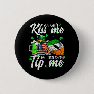 You Can't Kiss Me But You Can Tip Me Funny St Patr 2 Inch Round Button