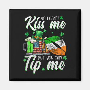 You Can't Kiss Me But You Can Tip Me Funny St Patr Magnet