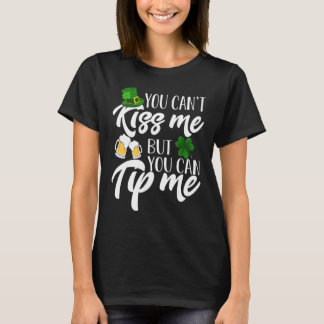 You Can't Kiss Me But You Can Tip Me Shirt Patrick