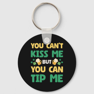 You Cant Kiss Me But You Can Tip Me St Patrick Day Keychain