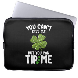 You Can't Kiss Me But You Can Tip Me St Patrick's Laptop Sleeve
