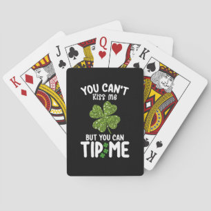 You Can't Kiss Me But You Can Tip Me St Patrick's Playing Cards