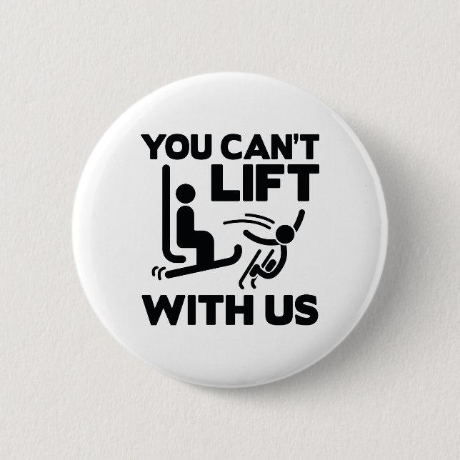 You Can't Lift With Us 2 Inch Round Button (Front)