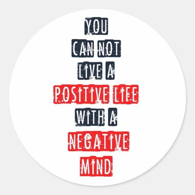 You can't live a positive life with negative mind classic round sticker (Front)