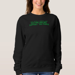 You Can't Love The Culture And Not Support The Peo Sweatshirt