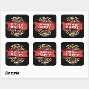 You Can't Make Everybody Happy: Funny Pizza  Square Sticker