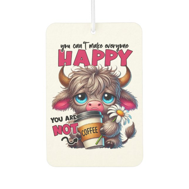 You Can't Make Everyone Happy You Are Not Coffee  Air Freshener (Front)