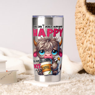 You Can't Make Everyone Happy You Are Not Coffee  Insulated Tumbler
