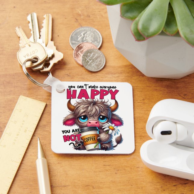 You Can't Make Everyone Happy You Are Not Coffee  Keychain (Desk)