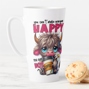 You Can't Make Everyone Happy You Are Not Coffee  Latte Mug