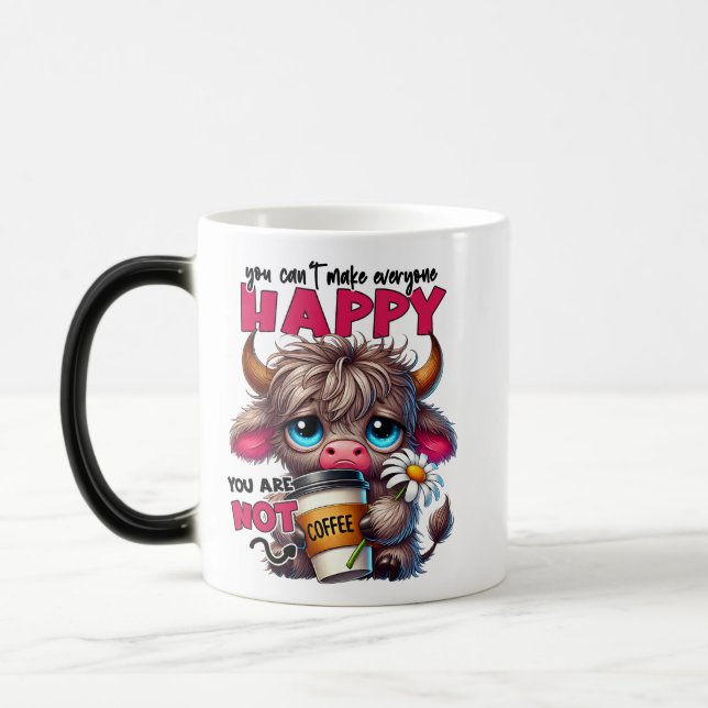 You Can't Make Everyone Happy You Are Not Coffee  Magic Mug (Left)
