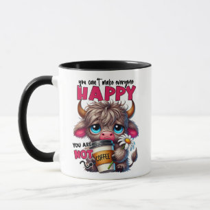 You Can't Make Everyone Happy You Are Not Coffee  Mug