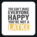 You Can't Make Everyone Happy You're Not a Latke Square Sticker<br><div class="desc">hanukkah, jewish, chanukah, menorah, dreidel, gift, birthday, holiday, latke</div>