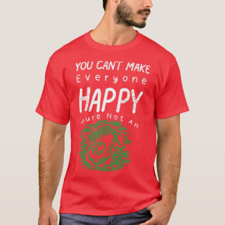 You Cant Make Everyone Happy Youre Not An Avocado  T-Shirt