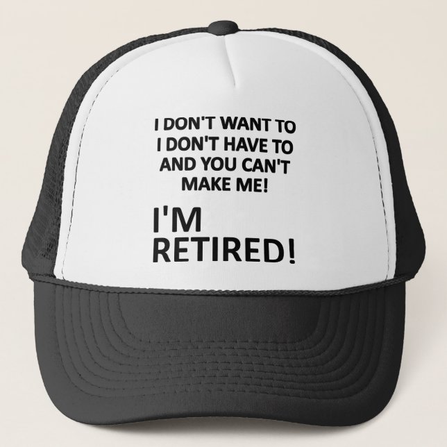 You Can't Make Me I'm Retired Funny Ball Cap Hat (Front)