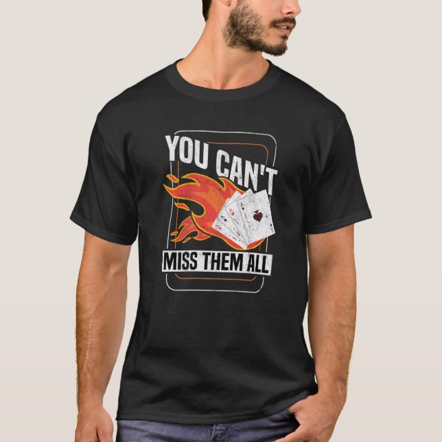 You Can't Miss Them All Texas Holdem  Poker Player T-Shirt (Front)