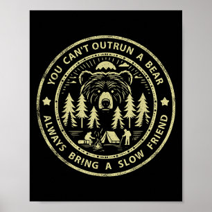 You Can't Outrun A Bear Always Bring A Slow Friend Poster