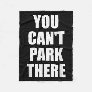You Cant Park There Funny Viral Car Meme Sarcasm M Fleece Blanket