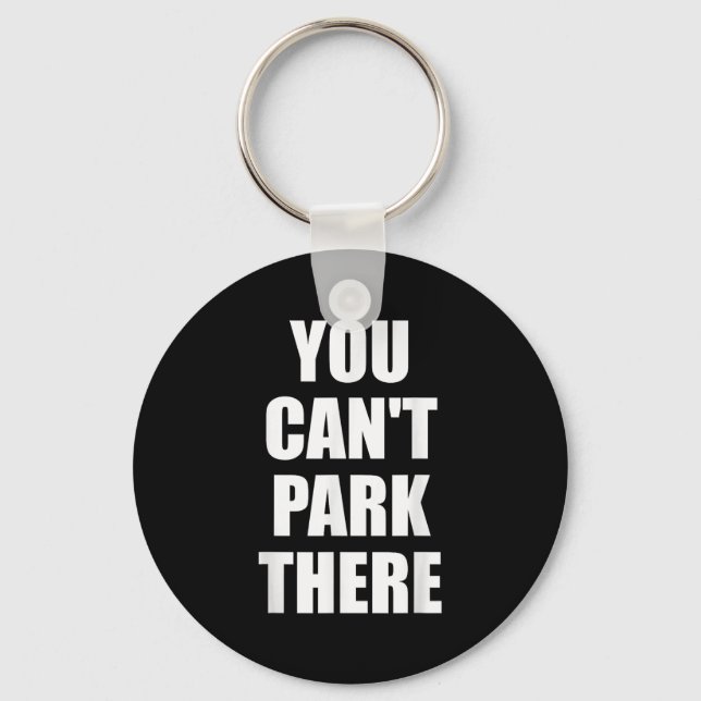 You Cant Park There Funny Viral Car Meme Sarcasm M Keychain (Front)