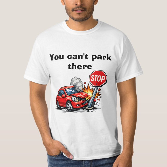 you cant park there shirt (Front)