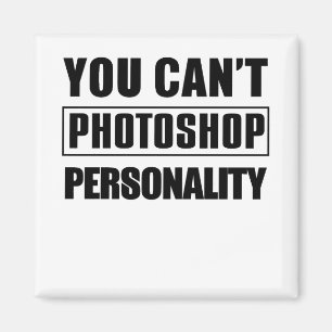You can't photoshop personality magnet
