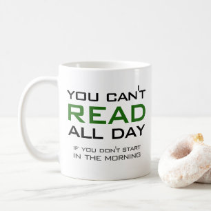 You Can't Read All Day Funny Book-Lovers Reader Coffee Mug
