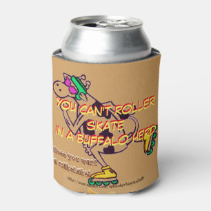 "You can't rollerskate in a buffalo herd" Can Cooler