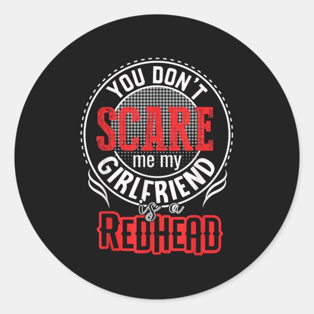 You Cant Sacre Me My Girlfriend Is A Redhead Redhe Classic Round Sticker (Front)