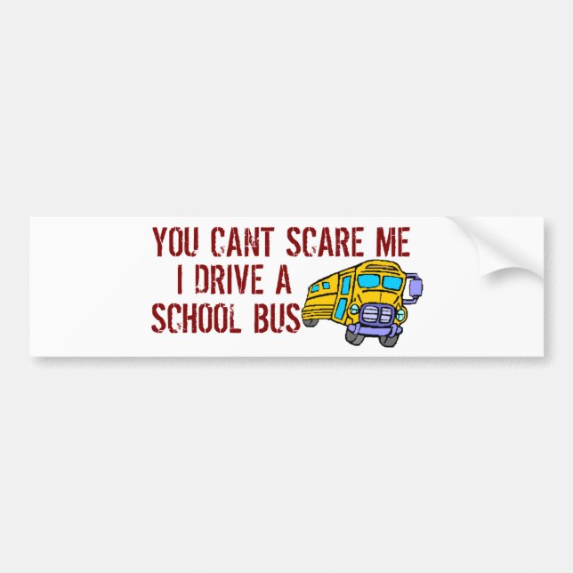 You Can't Scare Me... Bumper Sticker (Front)