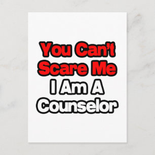 You Can't Scare Me...Counsellor Postcard