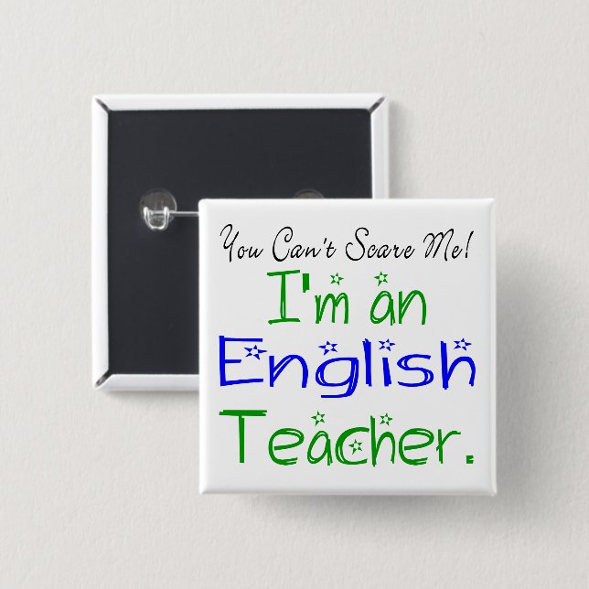 You Can't Scare Me Cute English Teacher 2 Inch Square Button (Front & Back)